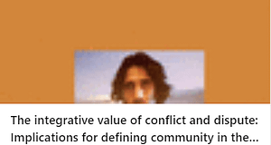 Image of journal cover showing a man's face on an orange background, with text stating "The integrative value of conflict and dispute: implications for defining community'.