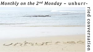 Photo of waves lapping at beach, with text "Monthly on the 2nd Monday - unhurried conversation".